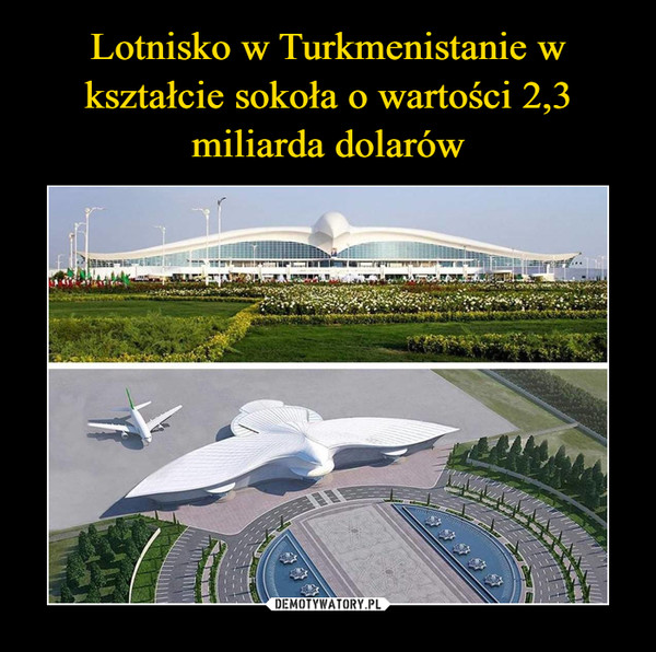 Lotnisko w Turkmenistanie w kształcie sokoła o wartości 2,3 miliarda dolarów