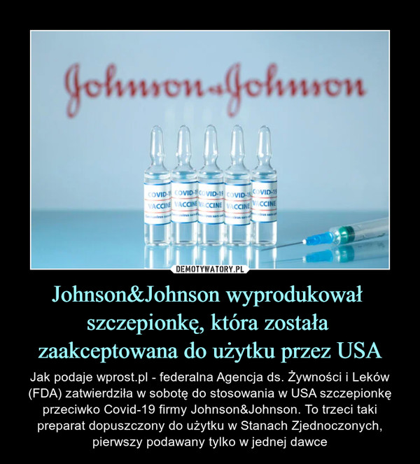 Johnson&Johnson wyprodukował 
szczepionkę, która została 
zaakceptowana do użytku przez USA