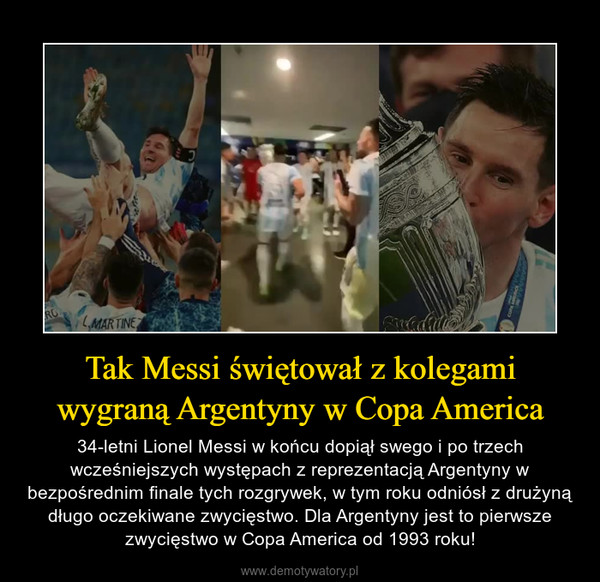 Tak Messi świętował z kolegami wygraną Argentyny w Copa America – 34-letni Lionel Messi w końcu dopiął swego i po trzech wcześniejszych występach z reprezentacją Argentyny w bezpośrednim finale tych rozgrywek, w tym roku odniósł z drużyną długo oczekiwane zwycięstwo. Dla Argentyny jest to pierwsze zwycięstwo w Copa America od 1993 roku! 