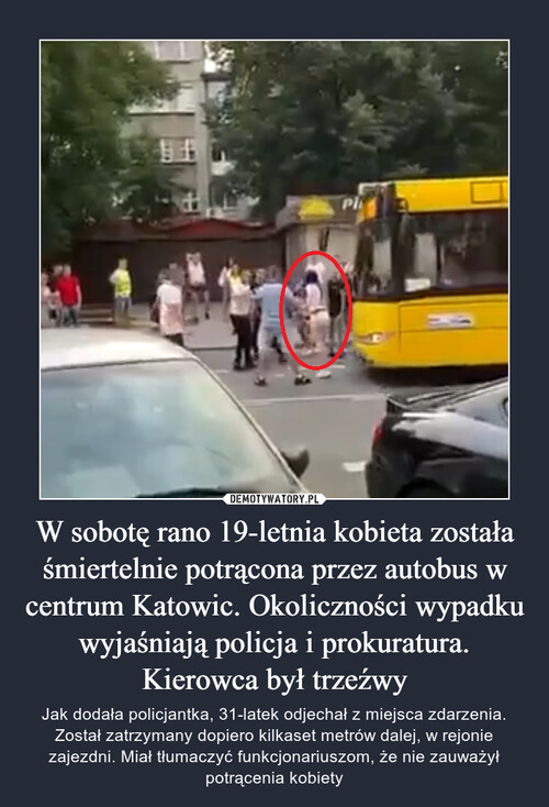 W sobotę rano 19-letnia kobieta została śmiertelnie potrącona przez autobus w centrum Katowic. Okoliczności wypadku wyjaśniają policja i prokuratura. Kierowca był trzeźwy