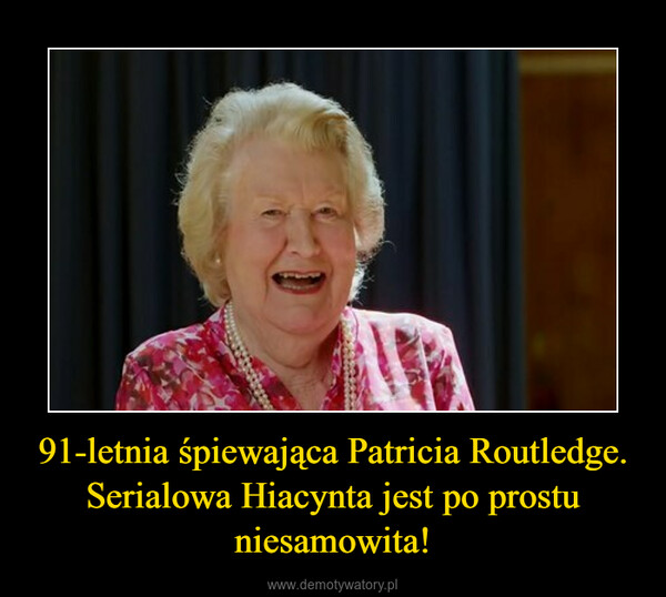 91-letnia śpiewająca Patricia Routledge. Serialowa Hiacynta jest po prostu niesamowita! –  