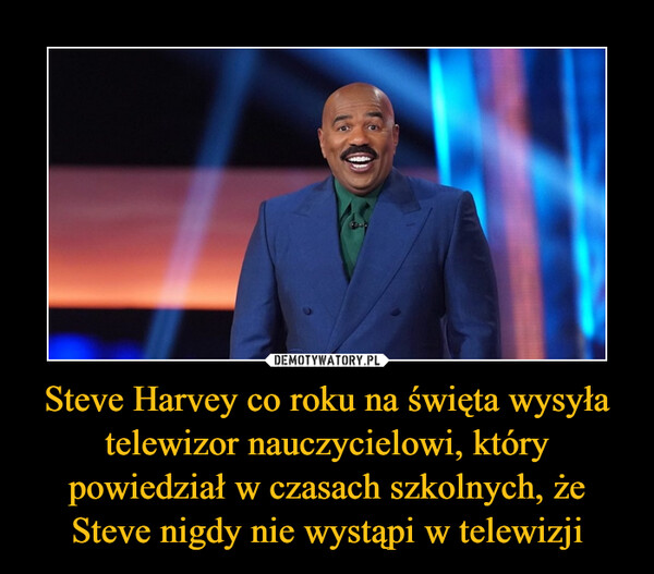 Steve Harvey co roku na święta wysyła telewizor nauczycielowi, który powiedział w czasach szkolnych, że Steve nigdy nie wystąpi w telewizji –  