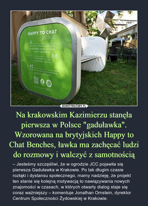 Na krakowskim Kazimierzu stanęła pierwsza w Polsce "gaduławka". Wzorowana na brytyjskich Happy to Chat Benches, ławka ma zachęcać ludzi do rozmowy i walczyć z samotnością
