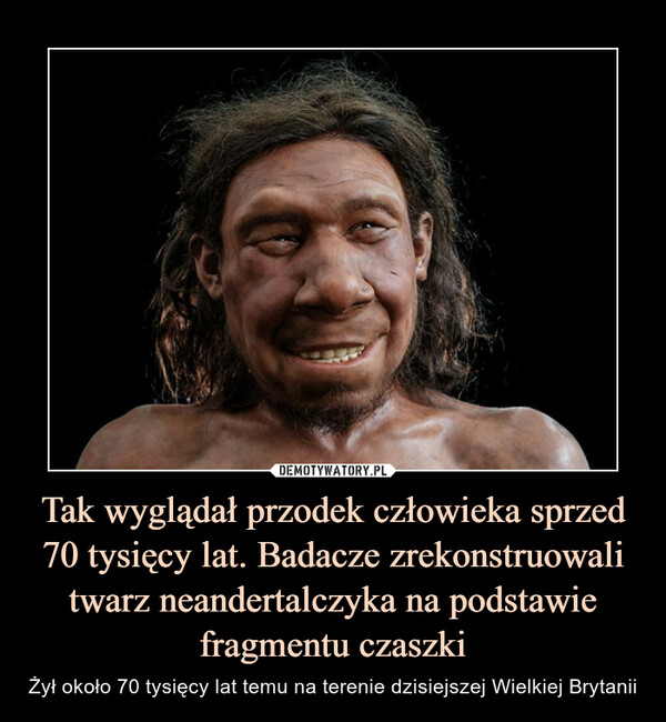 Tak wyglądał przodek człowieka sprzed 70 tysięcy lat. Badacze zrekonstruowali twarz neandertalczyka na podstawie fragmentu czaszki – Żył około 70 tysięcy lat temu na terenie dzisiejszej Wielkiej Brytanii 