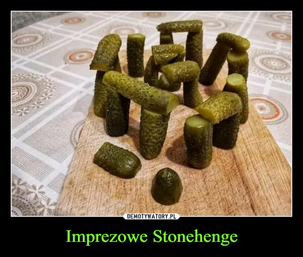 Imprezowe Stonehenge –  