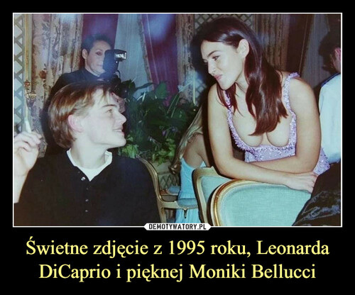 Świetne zdjęcie z 1995 roku, Leonarda DiCaprio i pięknej Moniki Bellucci