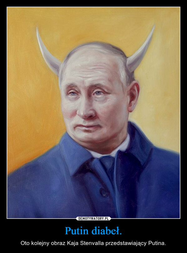 Putin diabeł. – Oto kolejny obraz Kaja Stenvalla przedstawiający Putina. 