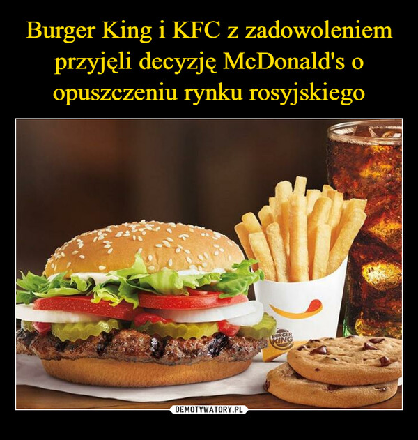 Burger King i KFC z zadowoleniem przyjęli decyzję McDonald's o opuszczeniu rynku rosyjskiego