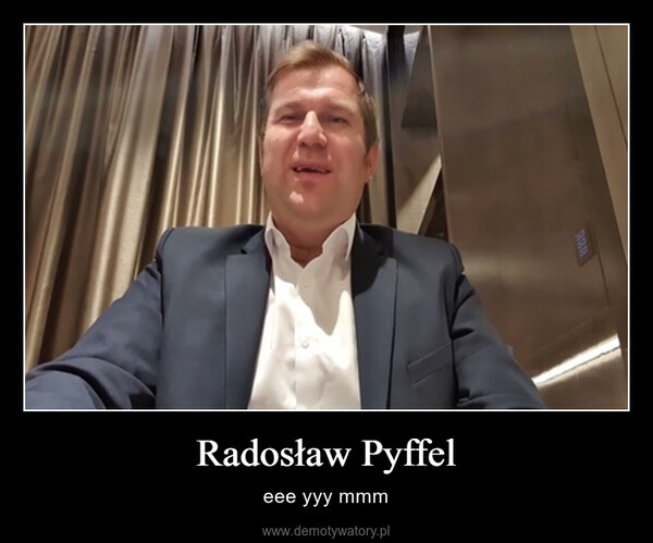 Radosław Pyffel – eee yyy mmm 