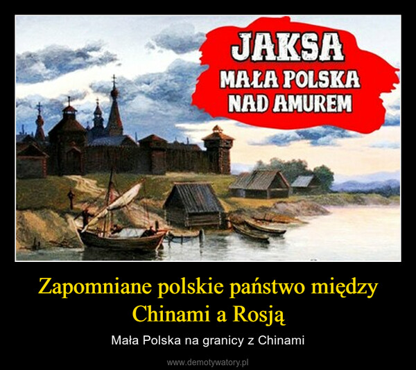 Zapomniane polskie państwo między Chinami a Rosją – Mała Polska na granicy z Chinami 