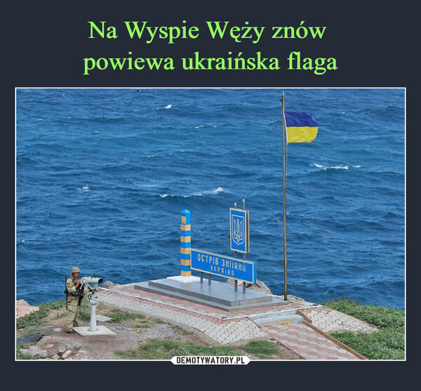 Na Wyspie Węży znów 
powiewa ukraińska flaga