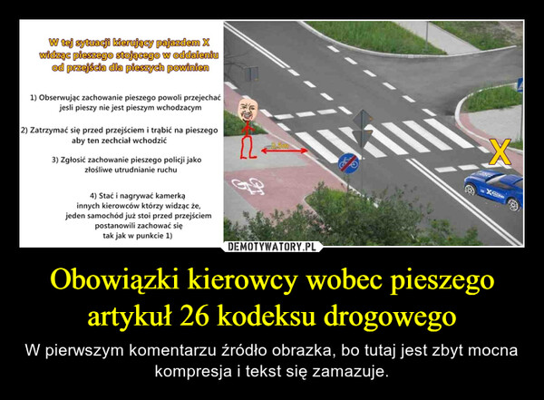 Obowiązki kierowcy wobec pieszego artykuł 26 kodeksu drogowego – W pierwszym komentarzu źródło obrazka, bo tutaj jest zbyt mocna kompresja i tekst się zamazuje. 