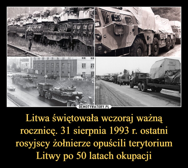Litwa świętowała wczoraj ważną rocznicę. 31 sierpnia 1993 r. ostatni rosyjscy żołnierze opuścili terytorium Litwy po 50 latach okupacji