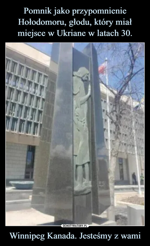 Pomnik jako przypomnienie Hołodomoru, głodu, który miał miejsce w Ukriane w latach 30. Winnipeg Kanada. Jesteśmy z wami