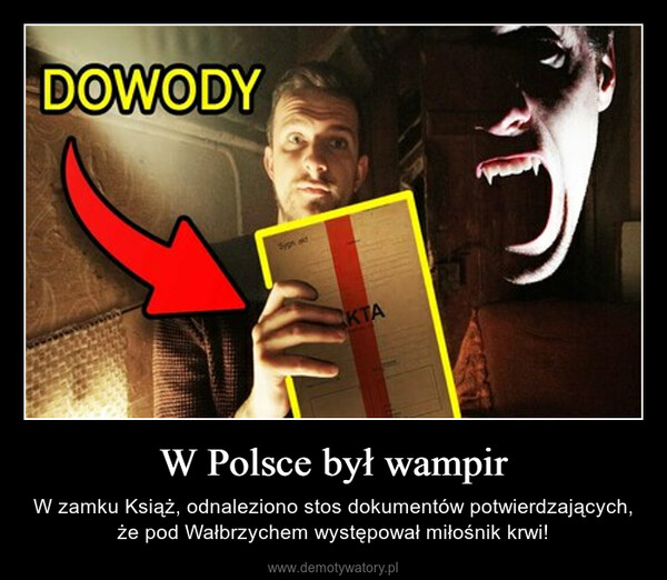 W Polsce był wampir – W zamku Książ, odnaleziono stos dokumentów potwierdzających, że pod Wałbrzychem występował miłośnik krwi! 