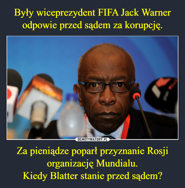 Za pieniądze poparł przyznanie Rosji organizację Mundialu.Kiedy Blatter stanie przed sądem? –  