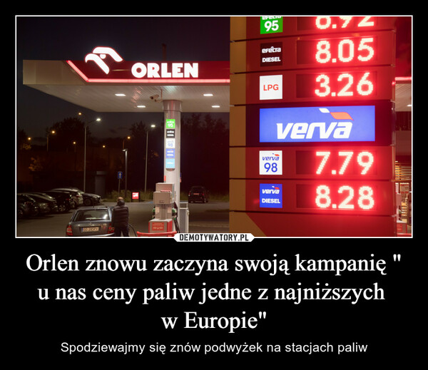 Orlen znowu zaczyna swoją kampanię "u nas ceny paliw jedne z najniższych w Europie" – Spodziewajmy się znów podwyżek na stacjach paliw 