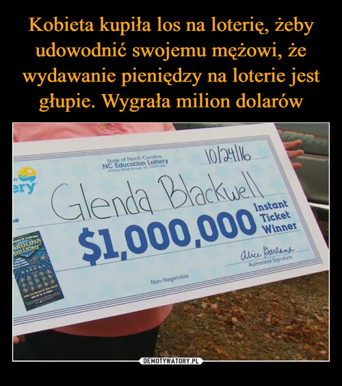 Kobieta kupiła los na loterię, żeby udowodnić swojemu mężowi, że wydawanie pieniędzy na loterie jest głupie. Wygrała milion dolarów