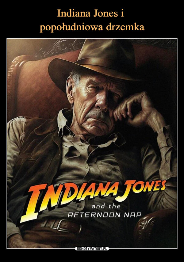  –  INDIANA JONES ANDT THE AFTERNOON NAP