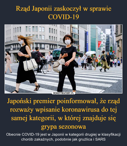 Rząd Japonii zaskoczył w sprawie COVID-19 Japoński premier poinformował, że rząd rozważy wpisanie koronawirusa do tej samej kategorii, w której znajduje się grypa sezonowa