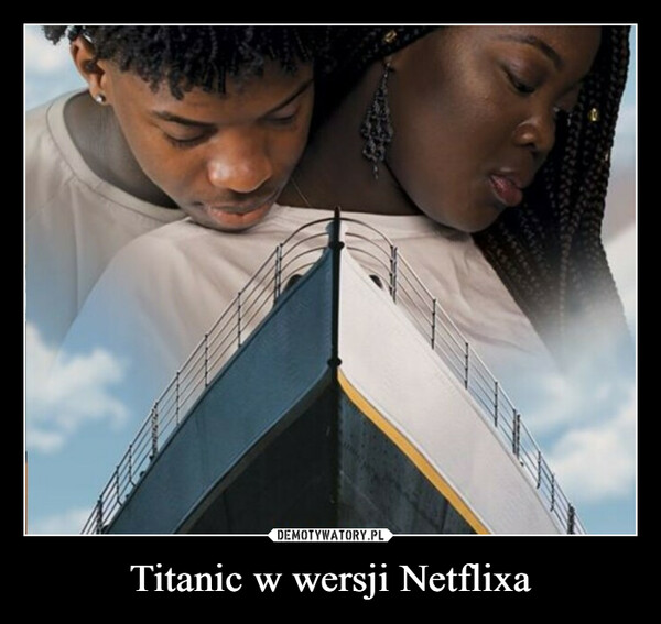 Titanic w wersji Netflixa –  