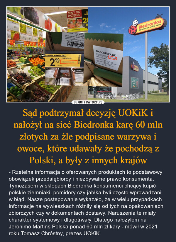 Sąd podtrzymał decyzję UOKiK i nałożył na sieć Biedronka karę 60 mln złotych za źle podpisane warzywa i owoce, które udawały że pochodzą z Polski, a były z innych krajów