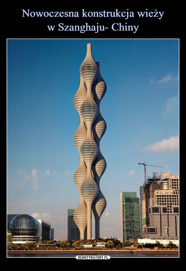 Nowoczesna konstrukcja wieży
w Szanghaju- Chiny