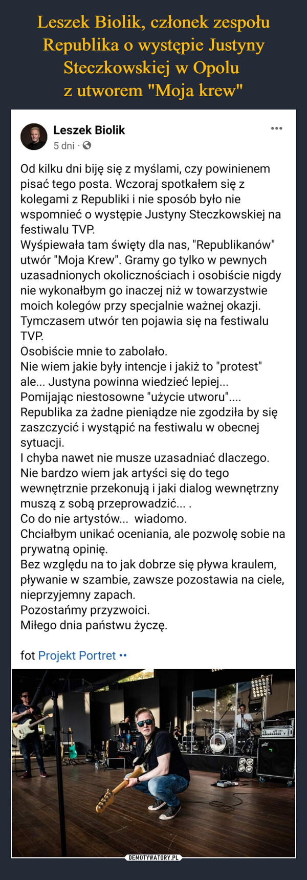 Leszek Biolik, członek zespołu Republika o występie Justyny Steczkowskiej w Opolu 
z utworem "Moja krew"