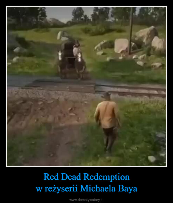 Red Dead Redemptionw reżyserii Michaela Baya –  