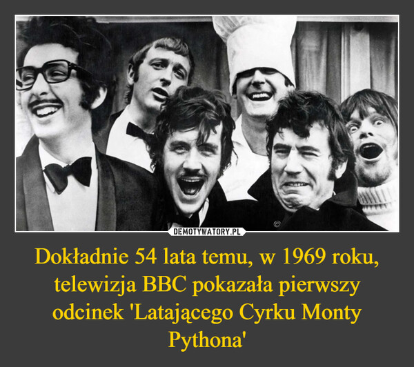 Dokładnie 54 lata temu, w 1969 roku, telewizja BBC pokazała pierwszy odcinek 'Latającego Cyrku Monty Pythona'
