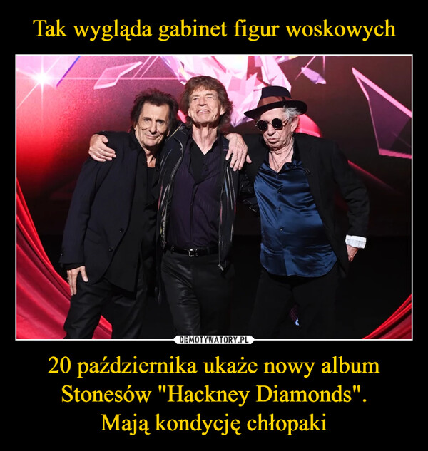 20 października ukaże nowy album Stonesów "Hackney Diamonds".Mają kondycję chłopaki –  