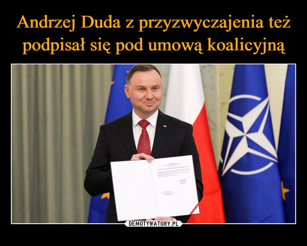 Andrzej Duda z przyzwyczajenia też podpisał się pod umową koalicyjną