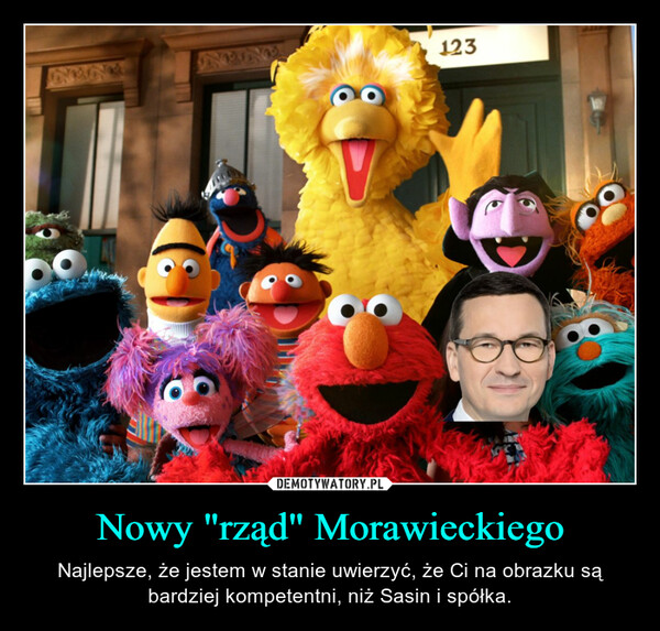 Nowy "rząd" Morawieckiego – Najlepsze, że jestem w stanie uwierzyć, że Ci na obrazku są bardziej kompetentni, niż Sasin i spółka. 123
