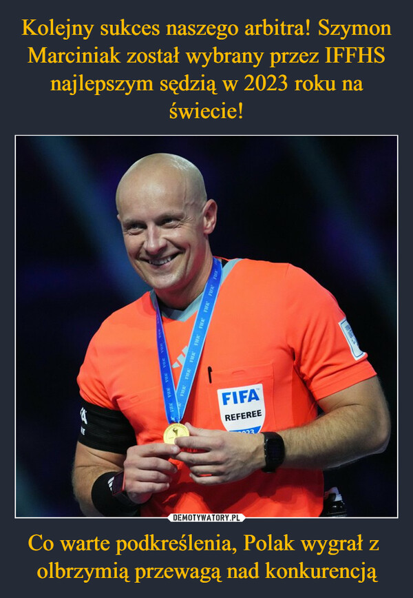 Kolejny sukces naszego arbitra! Szymon Marciniak został wybrany przez IFFHS najlepszym sędzią w 2023 roku na świecie! Co warte podkreślenia, Polak wygrał z 
olbrzymią przewagą nad konkurencją