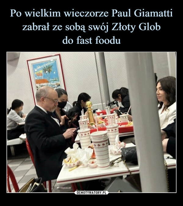 Po wielkim wieczorze Paul Giamatti zabrał ze sobą swój Złoty Glob
do fast foodu