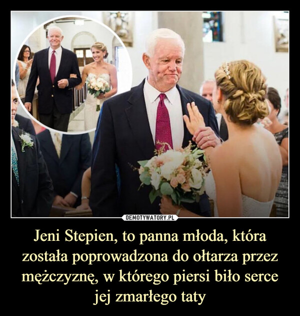 Jeni Stepien, to panna młoda, która została poprowadzona do ołtarza przez mężczyznę, w którego piersi biło serce jej zmarłego taty