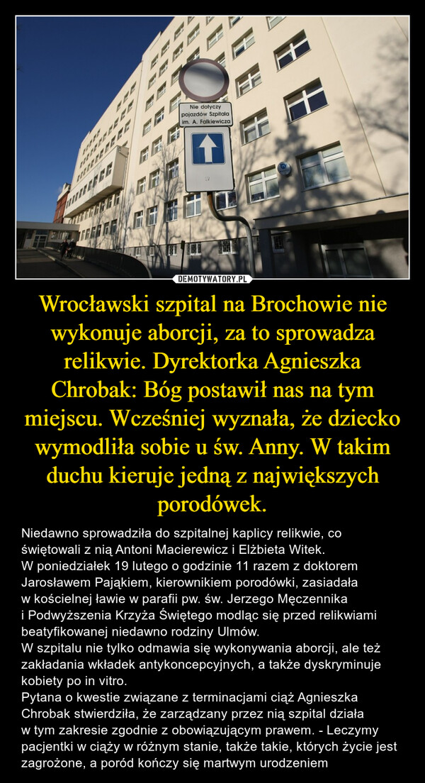 Wrocławski szpital na Brochowie nie wykonuje aborcji, za to sprowadza relikwie. Dyrektorka Agnieszka Chrobak: Bóg postawił nas na tym miejscu. Wcześniej wyznała, że dziecko wymodliła sobie u św. Anny. W takim duchu kieruje jedną z największych porodówek.