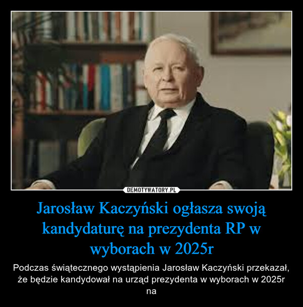 Jarosław Kaczyński ogłasza swoją kandydaturę na prezydenta RP w wyborach w 2025r